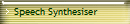 Speech Synthesiser
