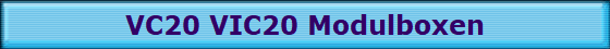 VC20 VIC20 Modulboxen